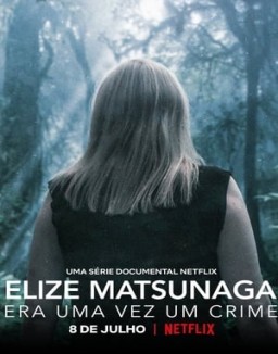 Elize Matsunaga: Érase una vez un crimen stream